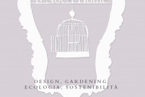 Design – Gardening – Ecologia – Sostenibilità
11 febbraio – 18 marzo 2012